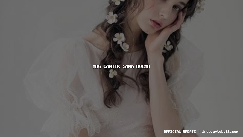 abg cantik sama bocah