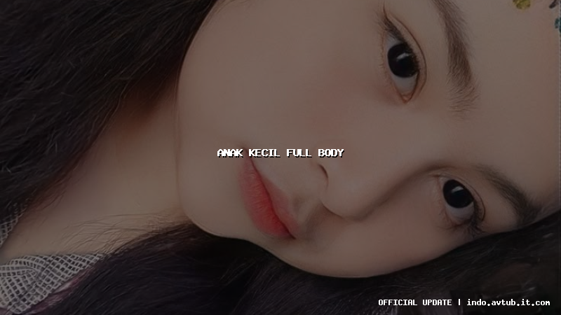 anak kecil full body