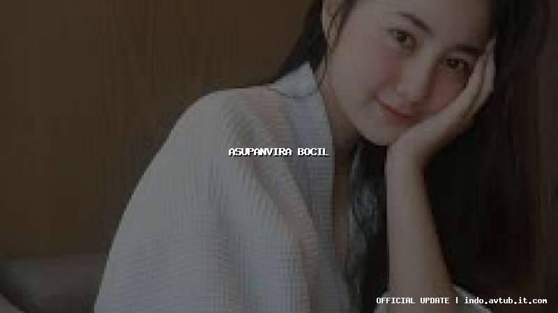 asupanvira bocil