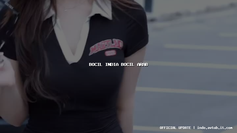 bocil india bocil arab bocil india bocil arab