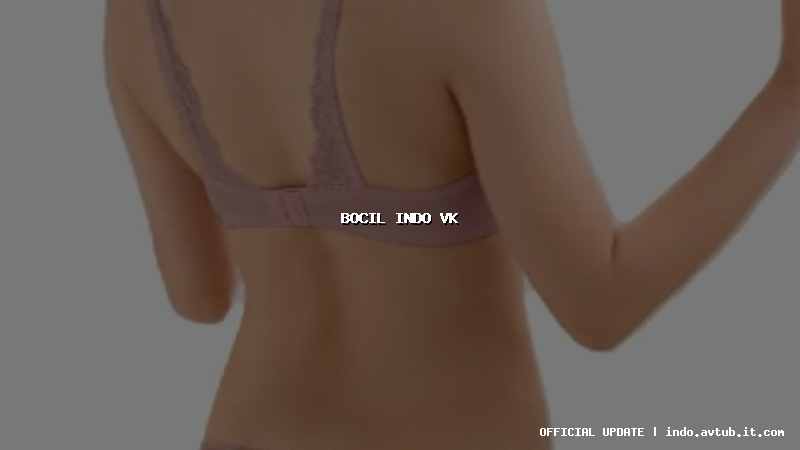 bocil indo vk bocil indo vk