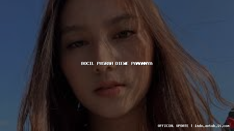 bocil pasrah diewe pamannya
