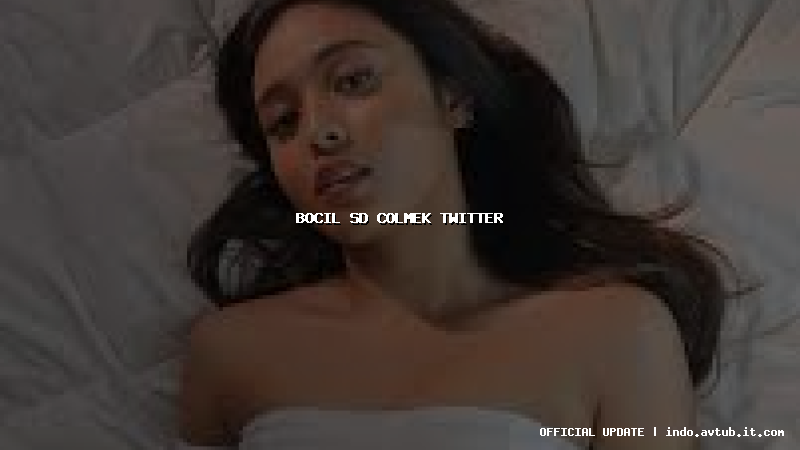 bocil sd colmek twitter