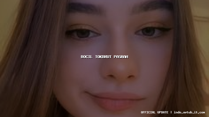 bocil tokbrut pasrah bocil tokbrut pasrah