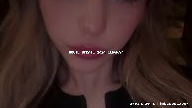 bocil update 2024 lengkap bocil update 2024 lengkap