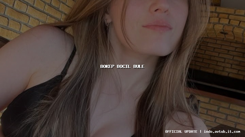 bokep bocil bule