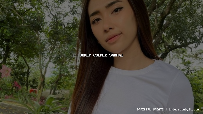 bokep colmek sampai