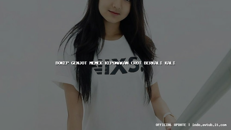 bokep genjot memek keponakan crot berkali kali