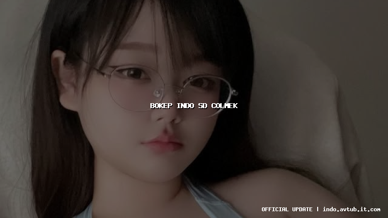 bokep indo sd colmek