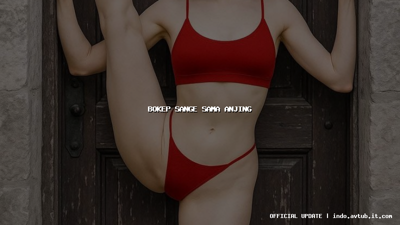 bokep sange sama anjing