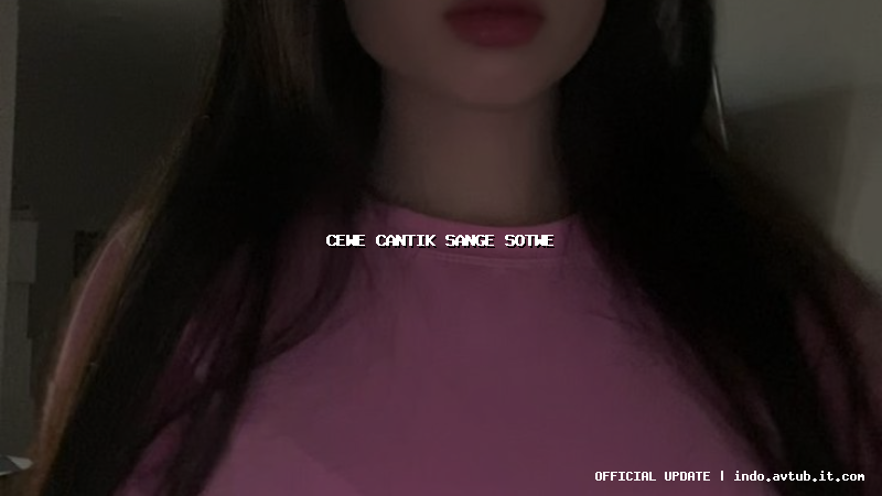 cewe cantik sange sotwe