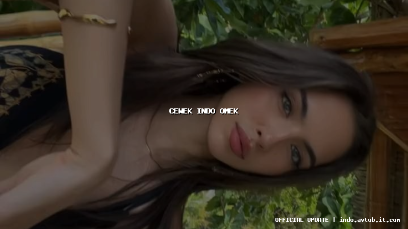 cewek indo omek