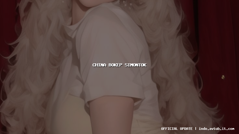 china bokep simontok china bokep simontok