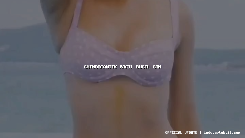 chindocantik bocil bugil com