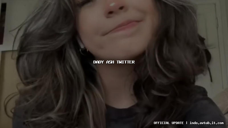 dady ash twitter dady ash twitter