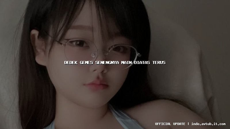 dedek gemes senengnya main diatas terus