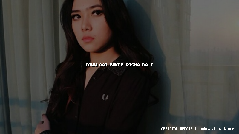 download bokep risma bali download bokep risma bali