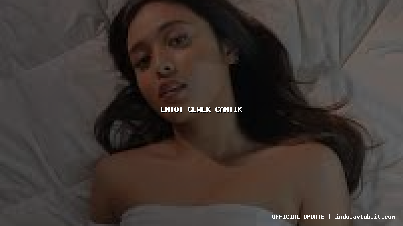 entot cewek cantik