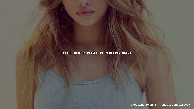full bokep bocil bertopeng ungu