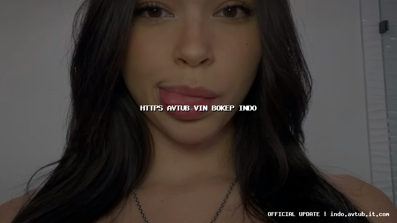 https avtub vin bokep indo