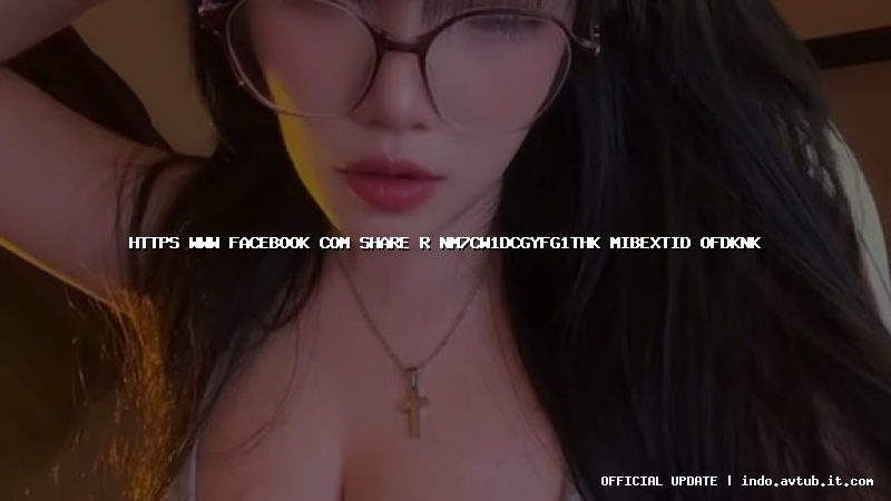 https www facebook com share r nm7cw1dcgyfg1thk mibextid ofdknk