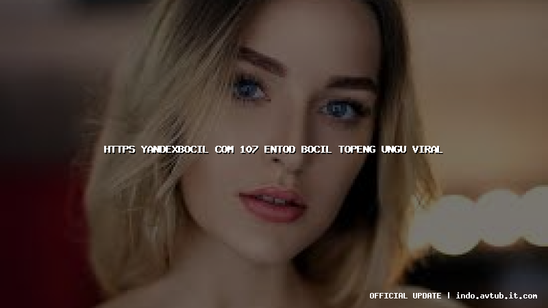 https yandexbocil com 107 entod bocil topeng ungu viral