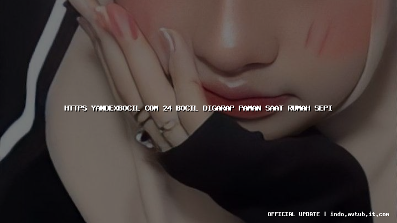 https yandexbocil com 24 bocil digarap paman saat rumah sepi