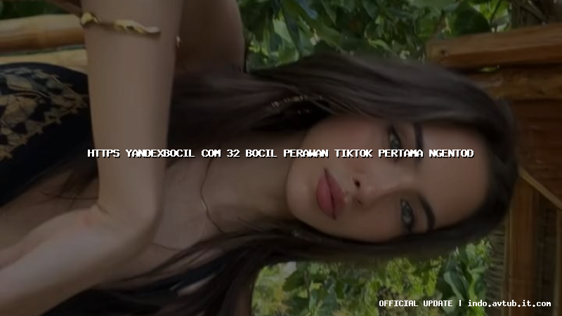 https yandexbocil com 32 bocil perawan tiktok pertama ngentod