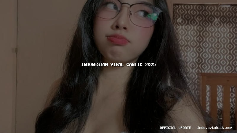 indonesian viral cantik 2025 indonesian viral cantik 2025