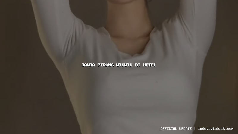 janda pirang wikwik di hotel