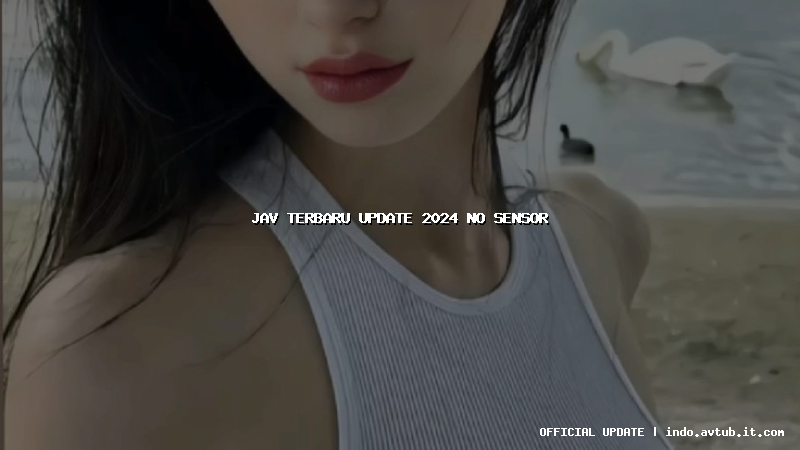 jav terbaru update 2024 no sensor