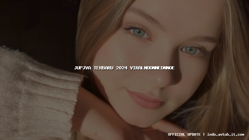 jupjva terbaru 2024 viralnddnnednnoe jupjva terbaru 2024 viralnddnnednnoe