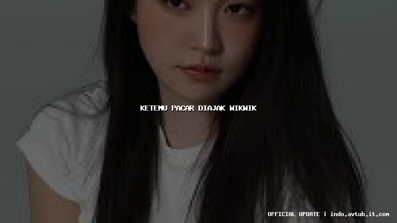 ketemu pacar diajak wikwik