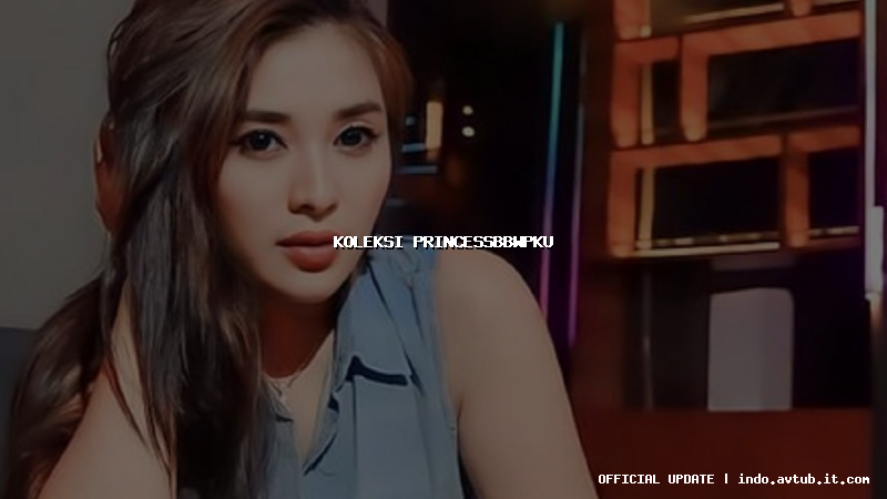 koleksi princessbbwpku