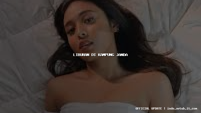 liburan di kampung janda