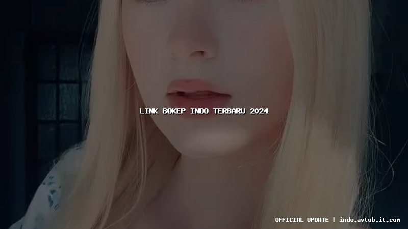 link bokep indo terbaru 2024