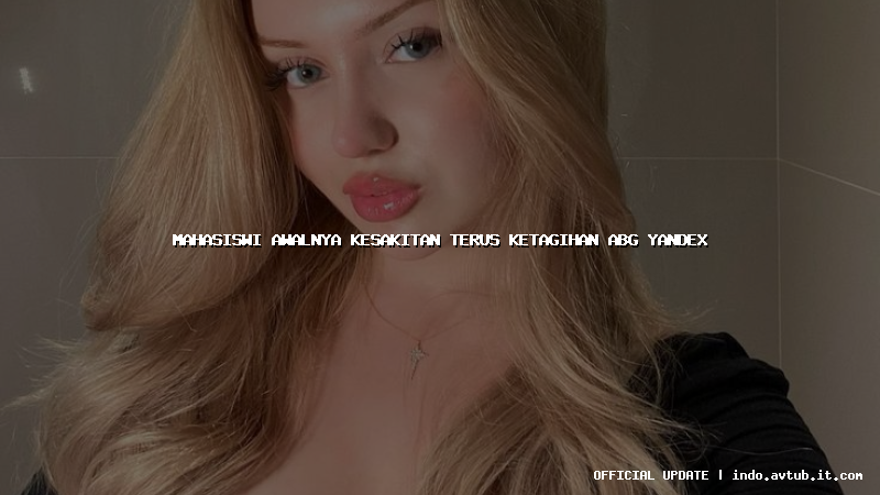 mahasiswi awalnya kesakitan terus ketagihan abg yandex