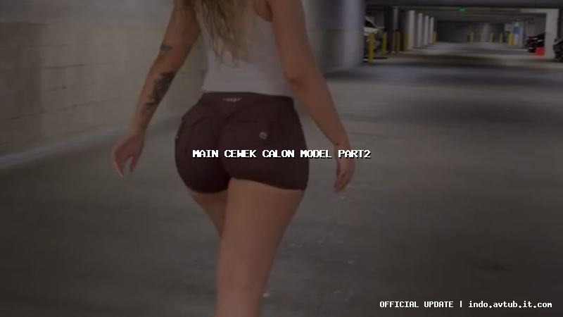 main cewek calon model part2