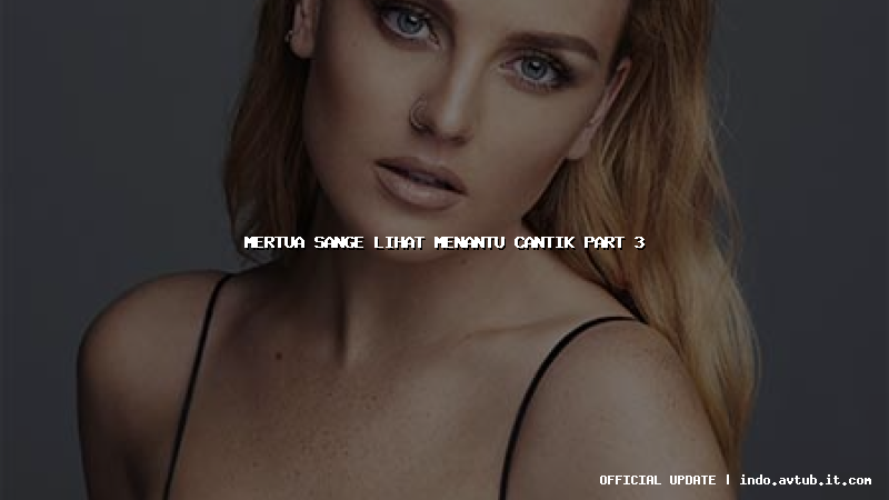 mertua sange lihat menantu cantik part 3