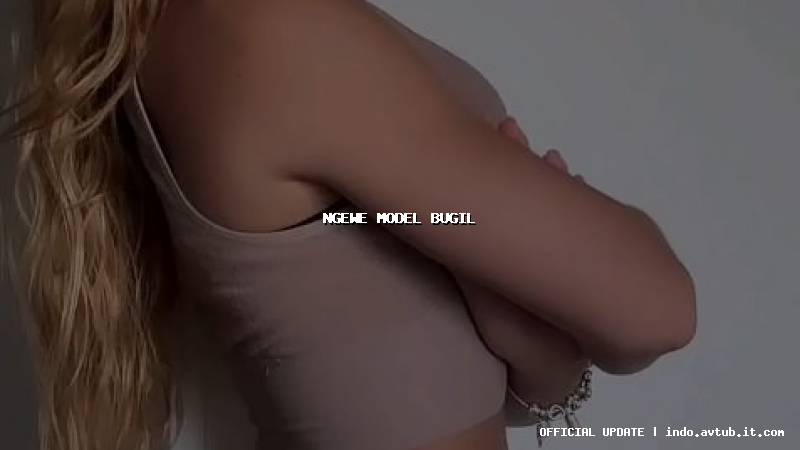 ngewe model bugil