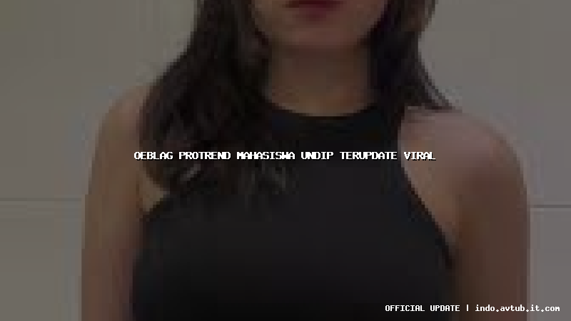 oeblag protrend mahasiswa undip terupdate viral