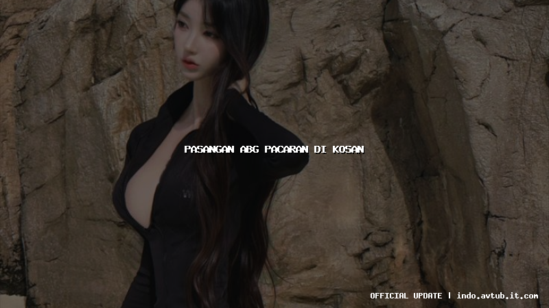 pasangan abg pacaran di kosan