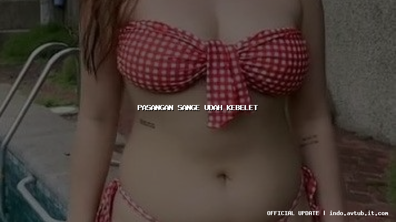 pasangan sange udah kebelet