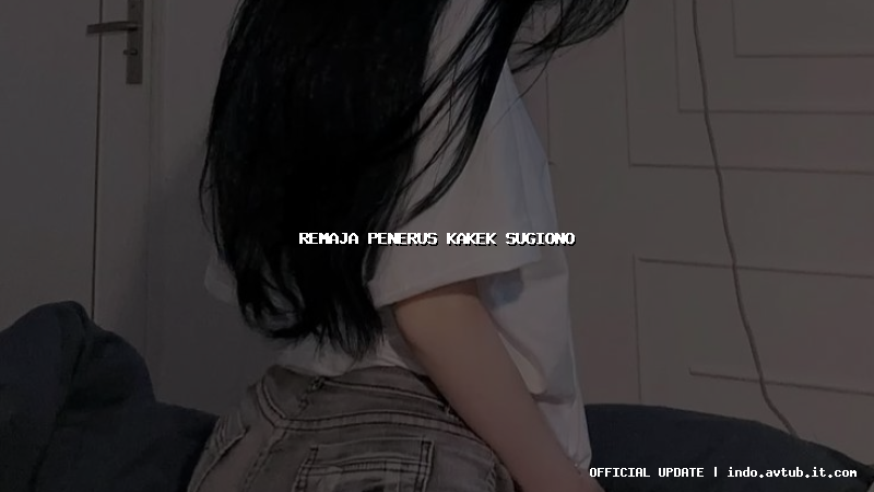 remaja penerus kakek sugiono