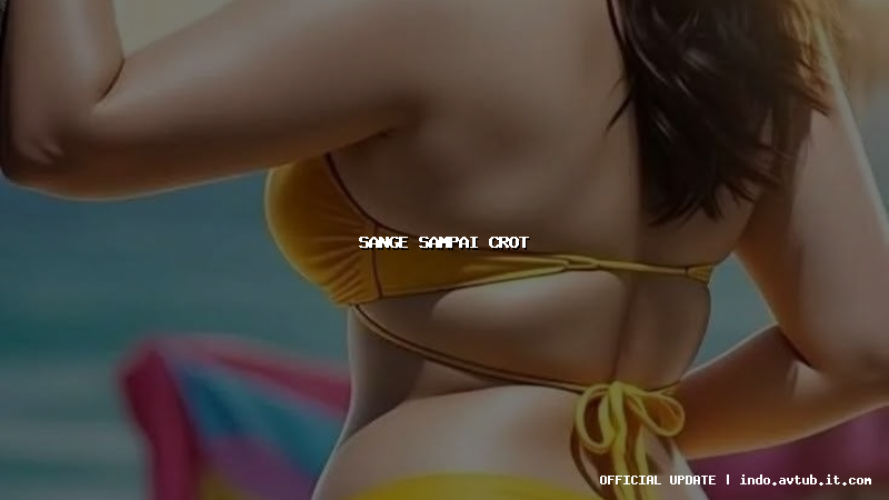 sange sampai crot