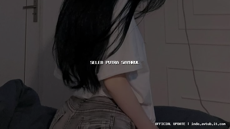 seleb putra sayhrul seleb putra sayhrul