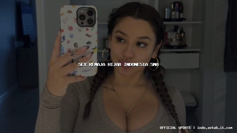 sex remaja hijab indonesia sma