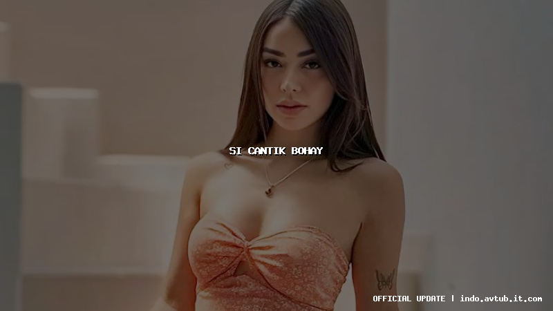 si cantik bohay