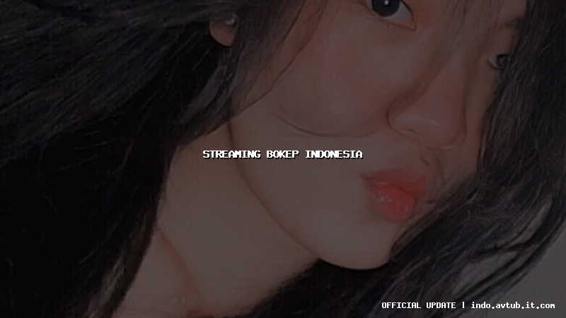 streaming bokep indonesia