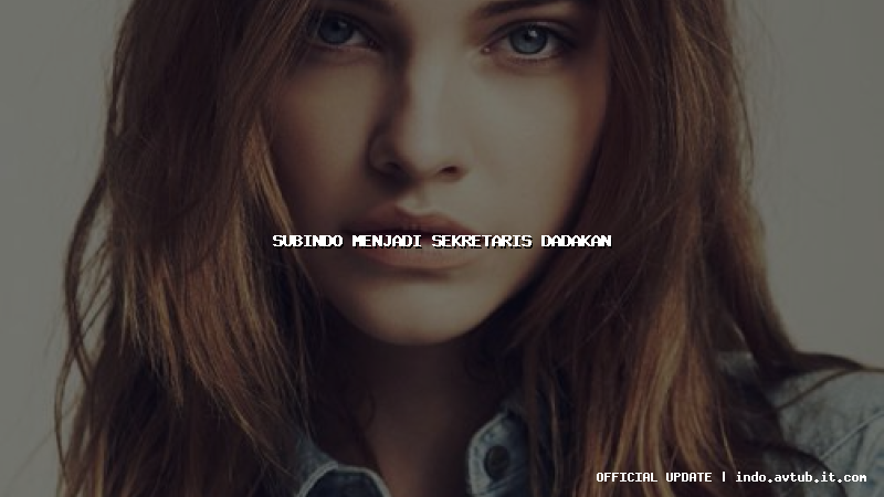 subindo menjadi sekretaris dadakan